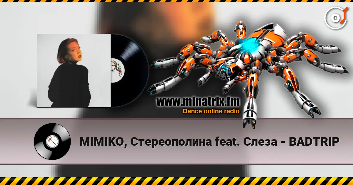 MIMIKO, Стереополина feat. Слеза - BADTRIP жоғары сапада онлайн тыңдау | Minatrix.FM