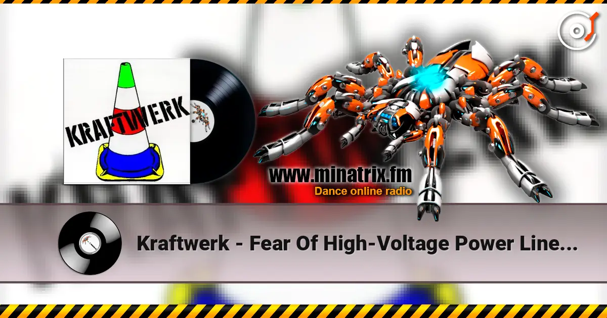 Kraftwerk - Fear Of High-Voltage Power Lines (Psychedelic Mix) écouter en ligne en haute qualité | Minatrix.FM