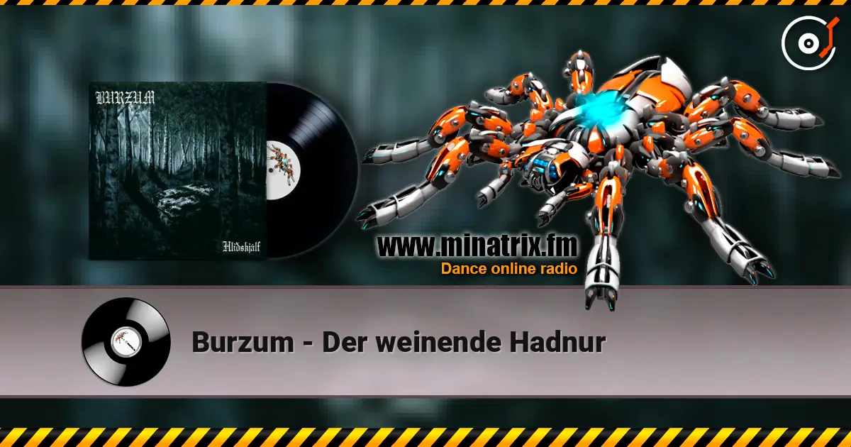 Burzum - Der weinende Hadnur жоғары сапада онлайн тыңдау | Minatrix.FM