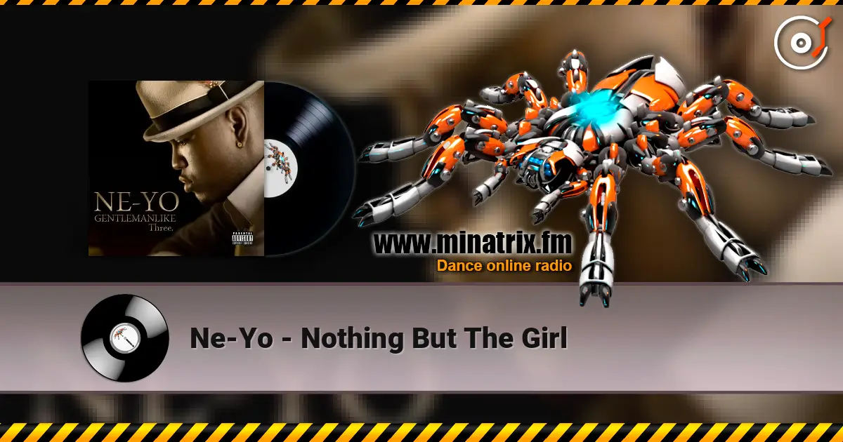 Ne-Yo - Nothing But The Girl жоғары сапада онлайн тыңдау | Minatrix.FM