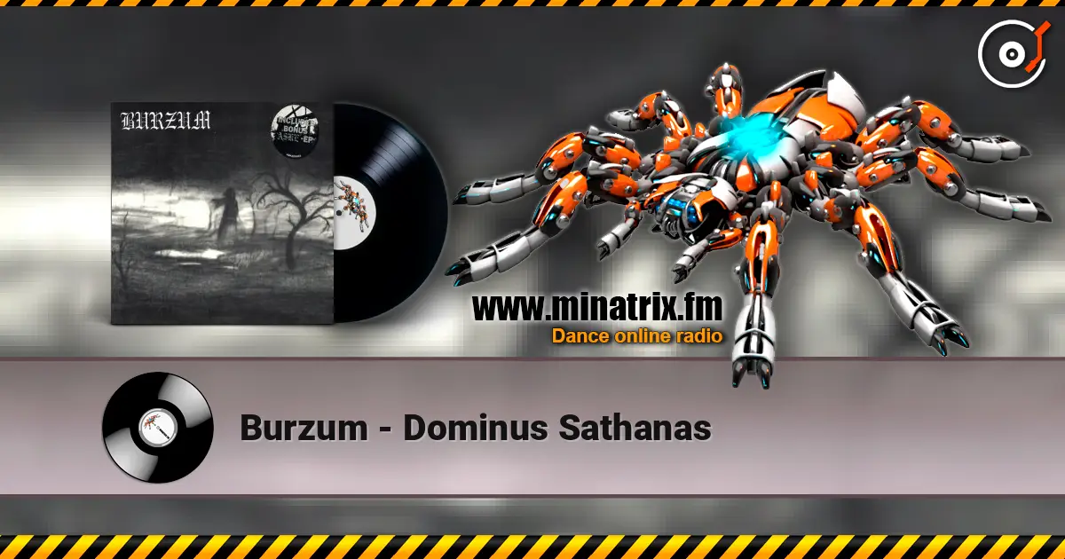 Burzum - Dominus Sathanas жоғары сапада онлайн тыңдау | Minatrix.FM