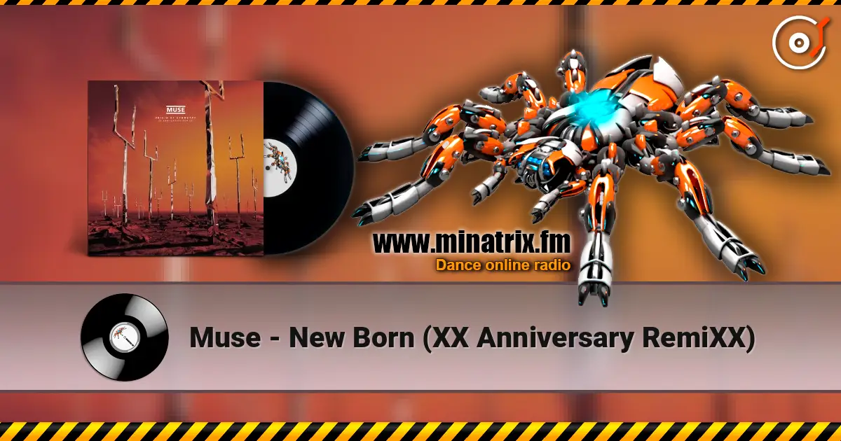 Muse - New Born (XX Anniversary RemiXX) жоғары сапада онлайн тыңдау | Minatrix.FM