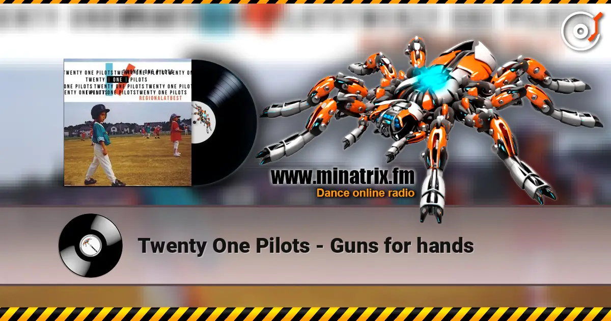 Twenty One Pilots - Guns for hands жоғары сапада онлайн тыңдау | Minatrix.FM