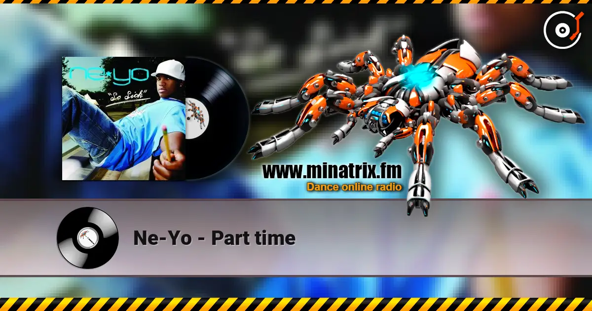 Ne-Yo - Part time жоғары сапада онлайн тыңдау | Minatrix.FM