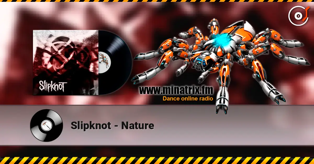 Slipknot - Nature жоғары сапада онлайн тыңдау | Minatrix.FM
