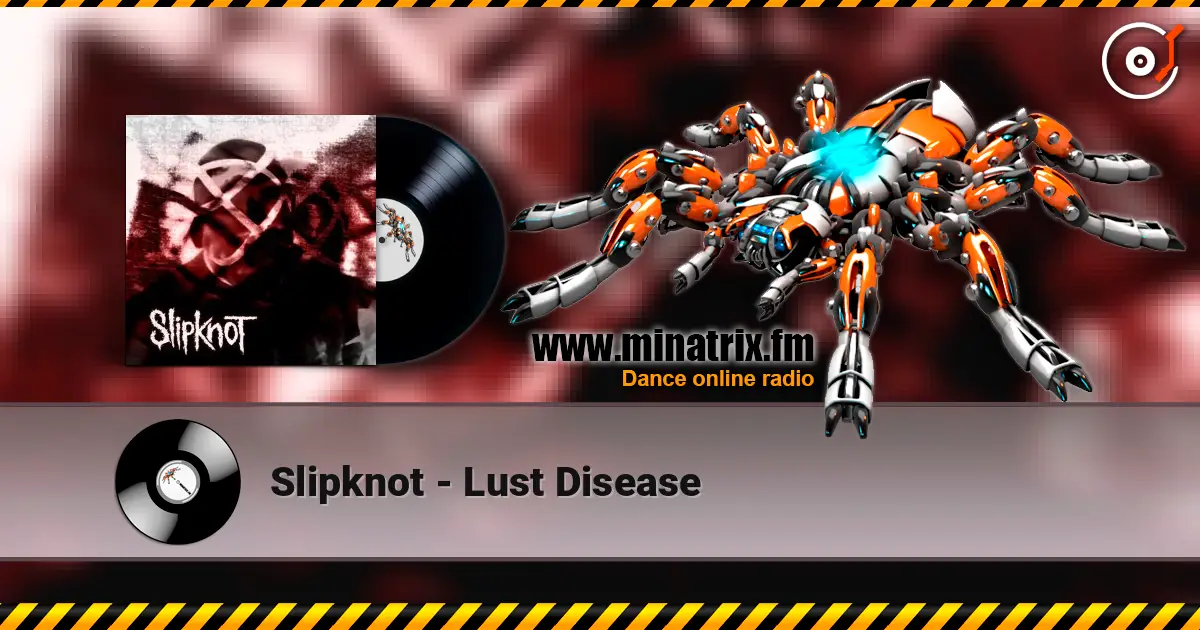 Slipknot - Lust Disease жоғары сапада онлайн тыңдау | Minatrix.FM