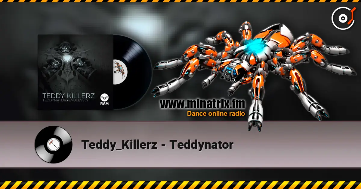 Teddy_Killerz - Teddynator жоғары сапада онлайн тыңдау | Minatrix.FM