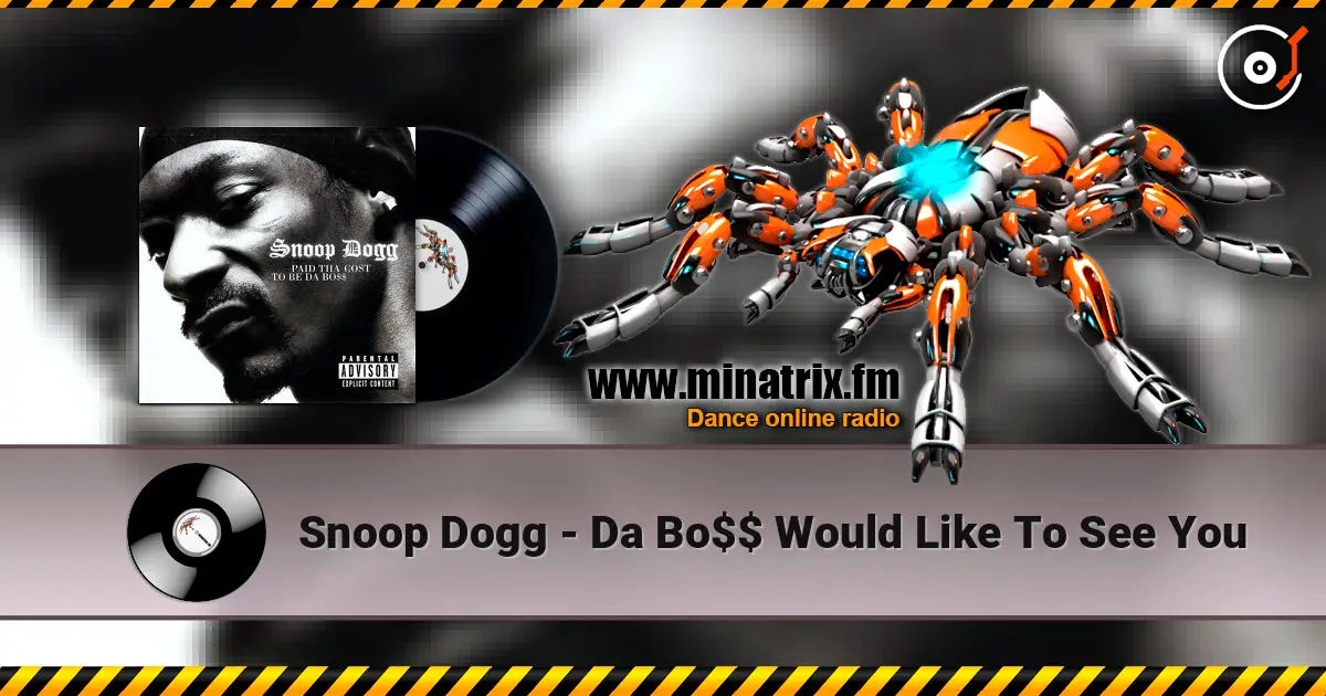Snoop Dogg - Da Bo$$ Would Like To See You жоғары сапада онлайн тыңдау | Minatrix.FM