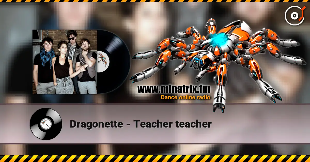 Dragonette - Teacher teacher жоғары сапада онлайн тыңдау | Minatrix.FM