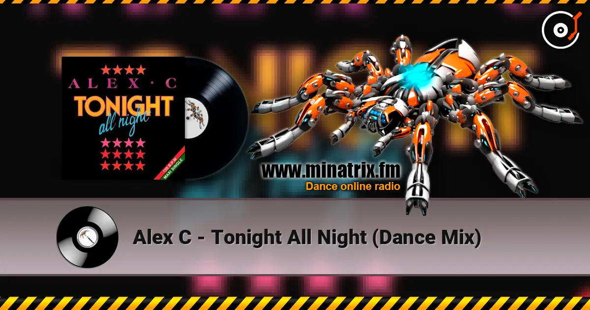 Alex C - Tonight All Night (Dance Mix) жоғары сапада онлайн тыңдау | Minatrix.FM