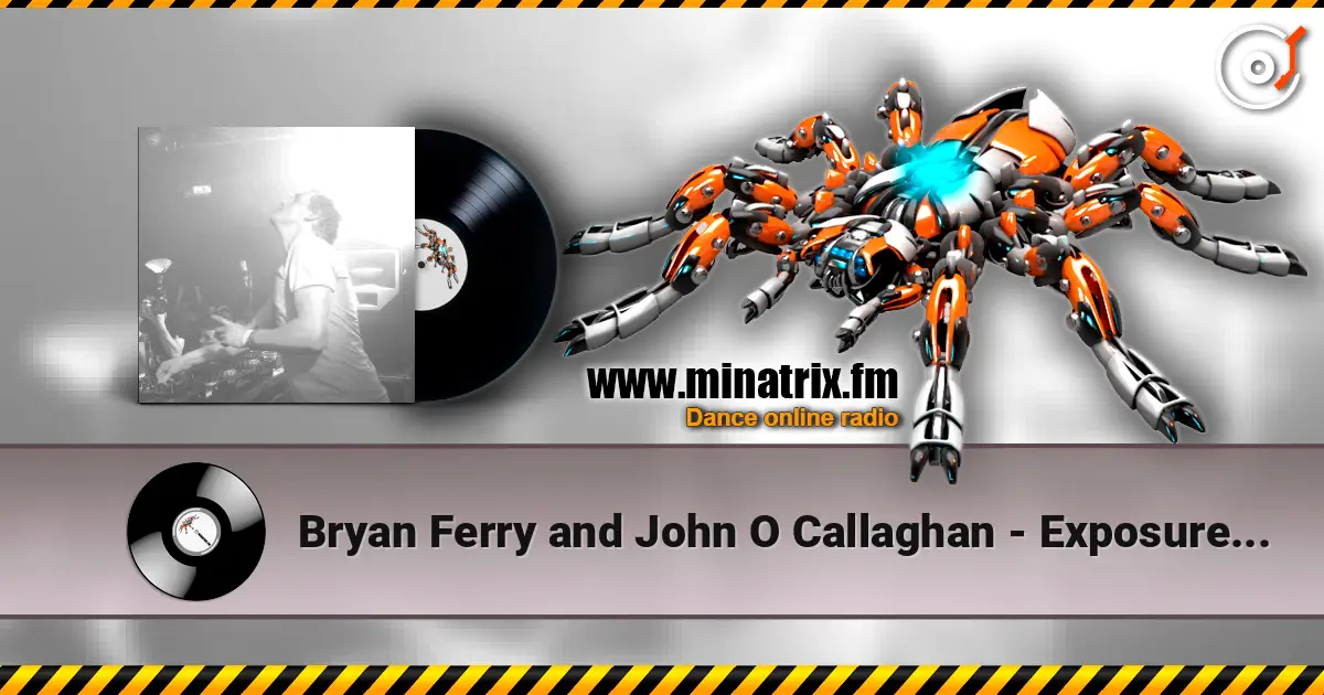 Bryan Ferry and John O Callaghan - Exposure icone (remix) жоғары сапада онлайн тыңдау | Minatrix.FM