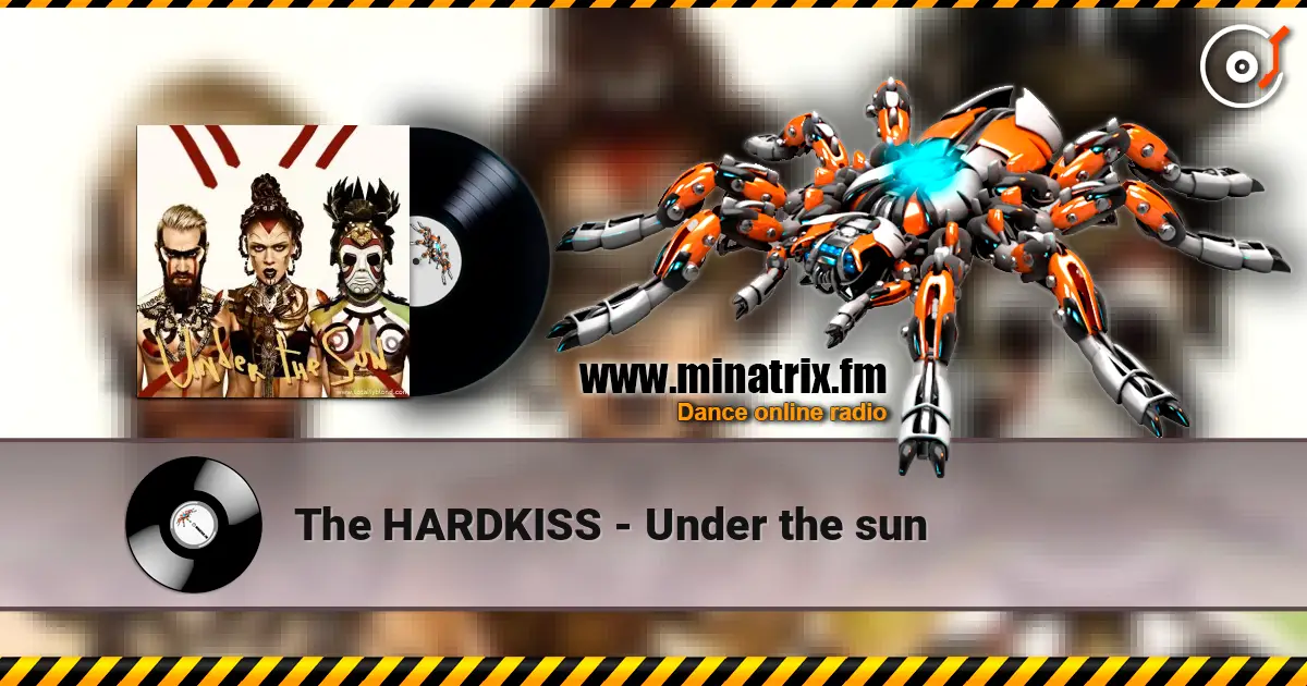 The HARDKISS - Under the sun жоғары сапада онлайн тыңдау | Minatrix.FM