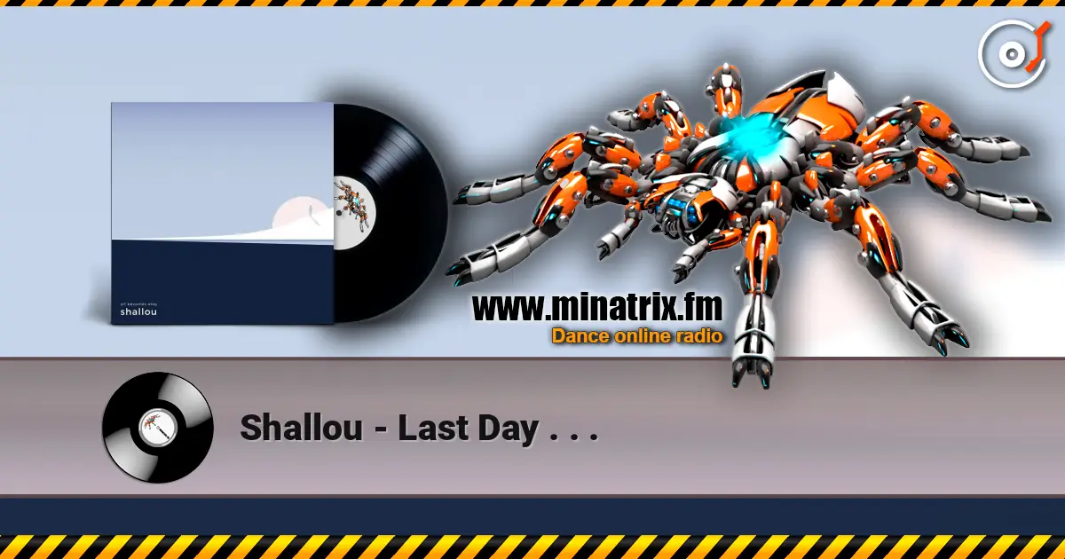 Shallou - Last Day . . . жоғары сапада онлайн тыңдау | Minatrix.FM