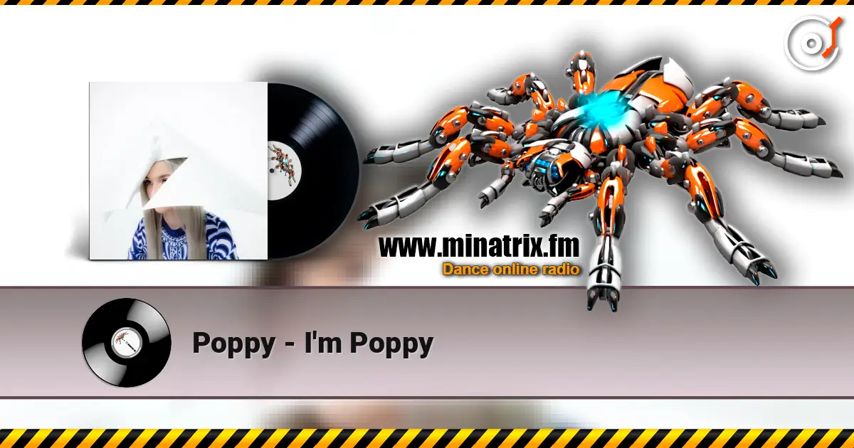 Poppy - I'm Poppy жоғары сапада онлайн тыңдау | Minatrix.FM
