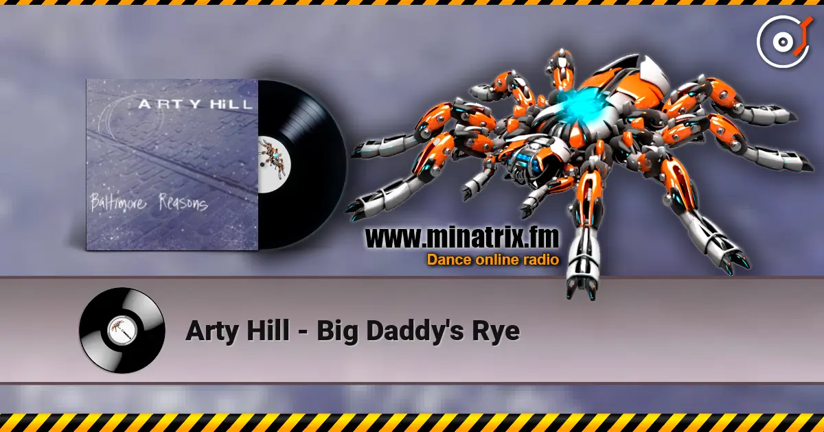 Arty Hill - Big Daddy's Rye жоғары сапада онлайн тыңдау | Minatrix.FM