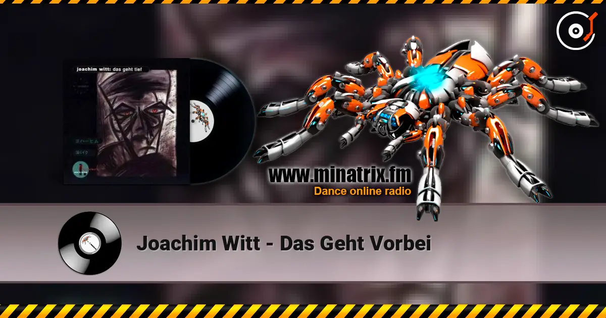 Joachim Witt - Das Geht Vorbei жоғары сапада онлайн тыңдау | Minatrix.FM