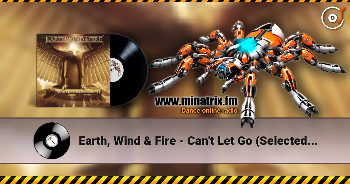 Earth, Wind & Fire - Can't Let Go (Selected By Maurice White) жоғары сапада онлайн тыңдау | Minatrix.FM