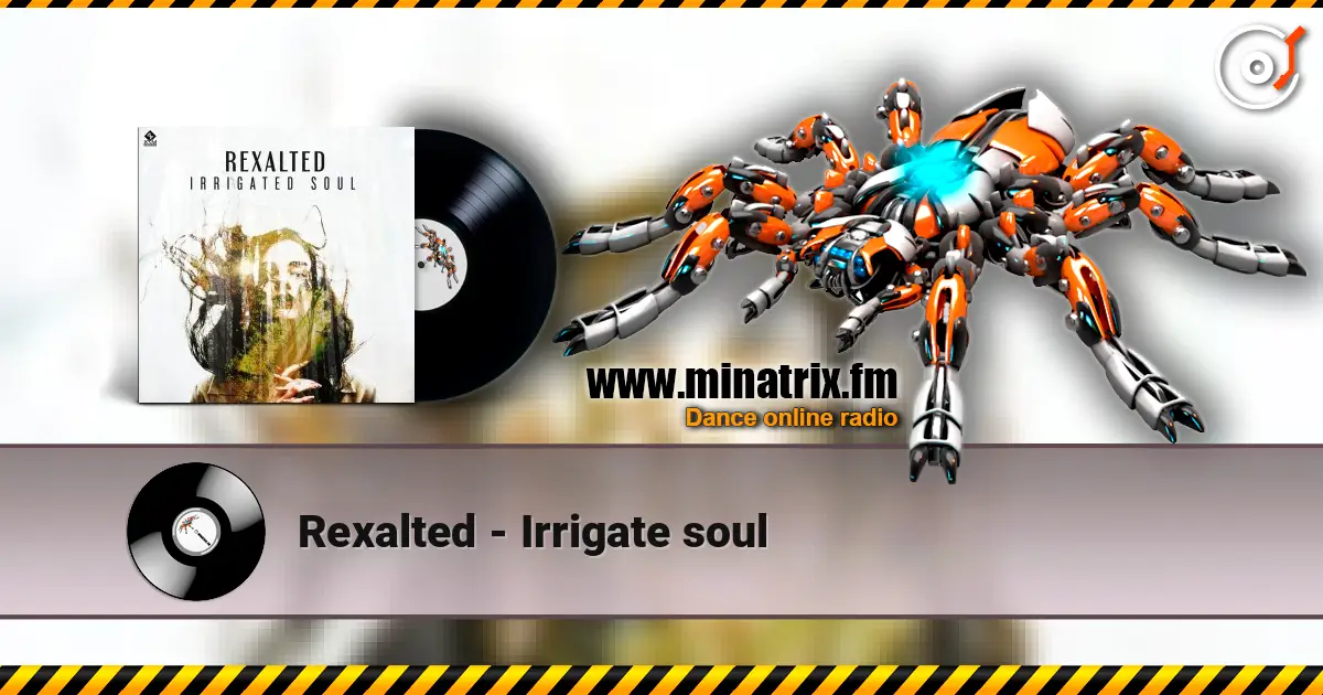 Rexalted - Irrigate soul жоғары сапада онлайн тыңдау | Minatrix.FM