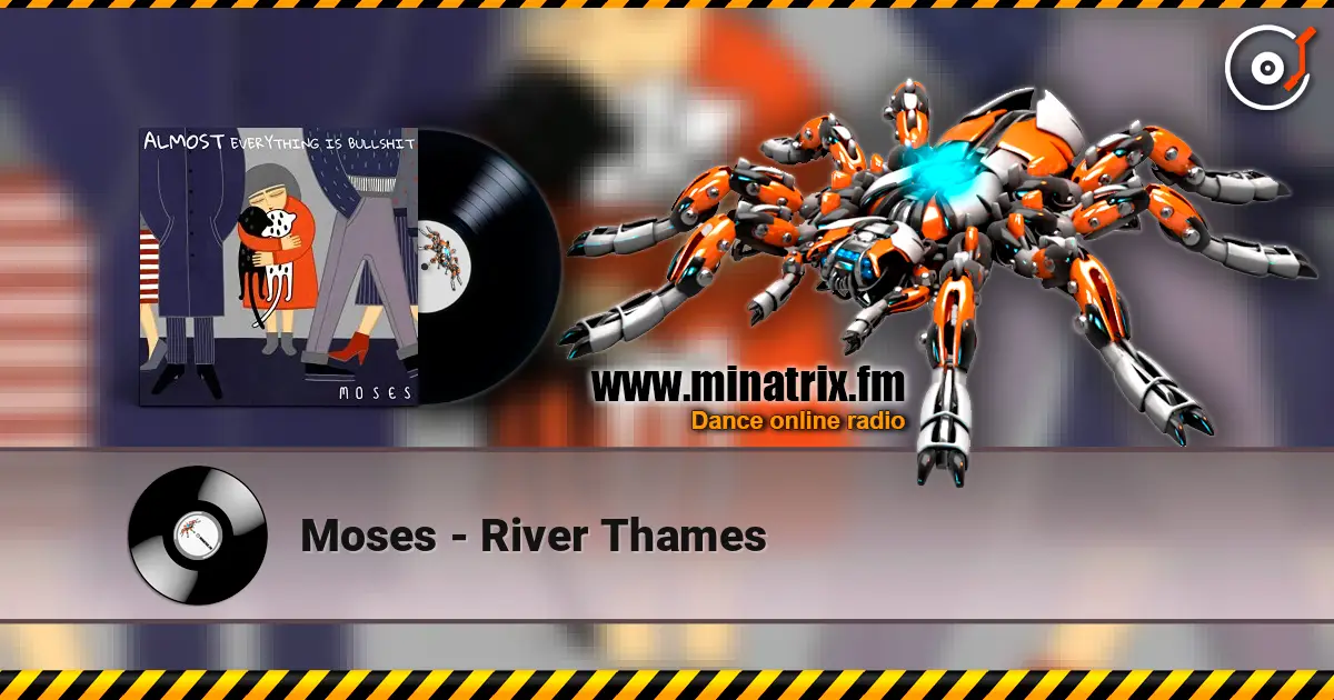 Moses - River Thames жоғары сапада онлайн тыңдау | Minatrix.FM