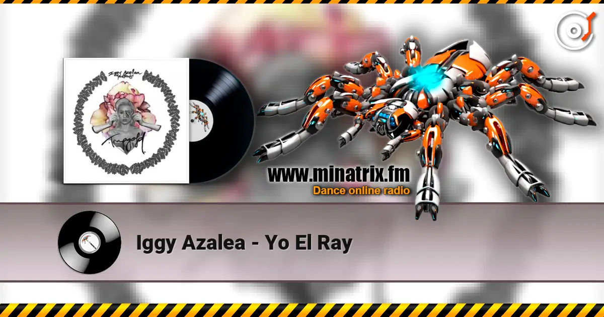 Iggy Azalea - Yo El Ray жоғары сапада онлайн тыңдау | Minatrix.FM