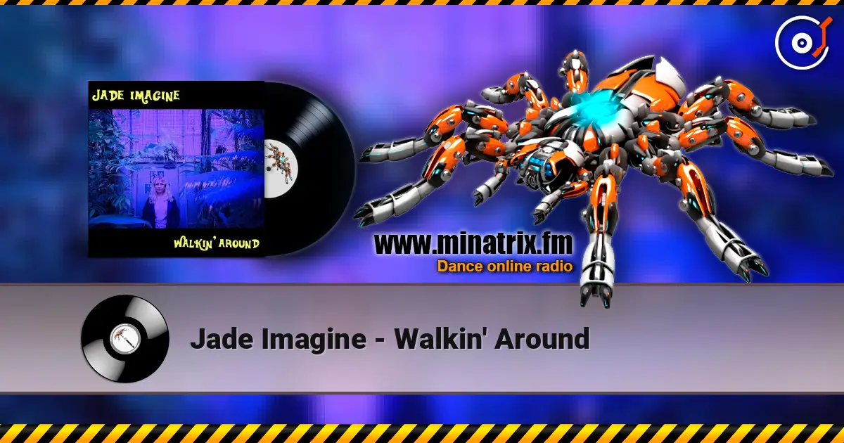 Jade Imagine - Walkin' Around жоғары сапада онлайн тыңдау | Minatrix.FM