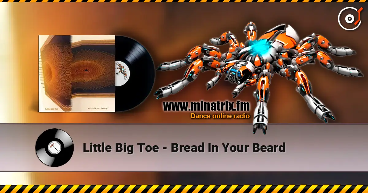 Little Big Toe - Bread In Your Beard 高品质在线收听 | Minatrix.FM