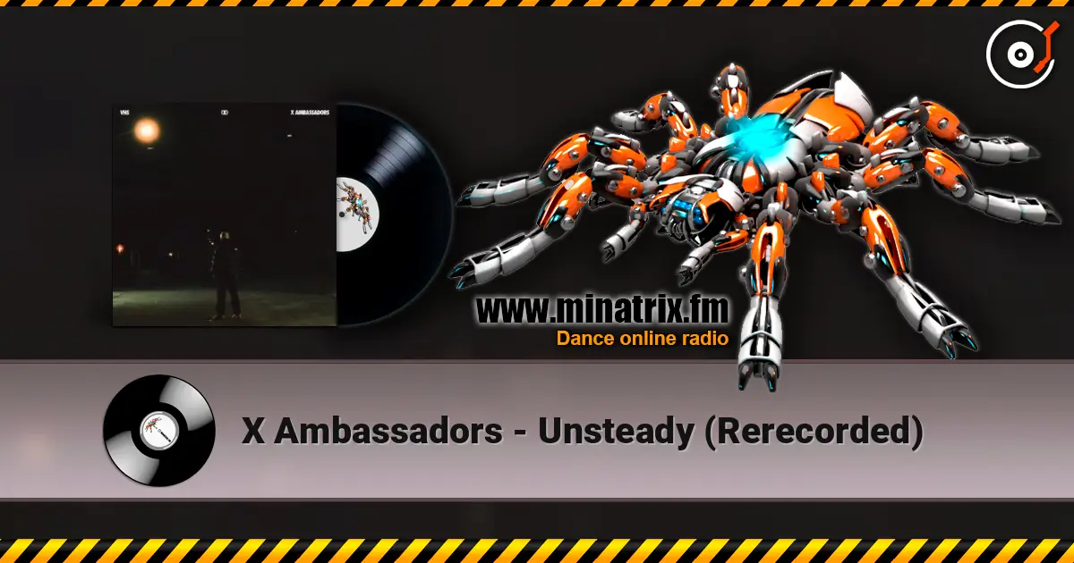 X Ambassadors - Unsteady (Rerecorded) escuchar online en alta calidad | Minatrix.FM