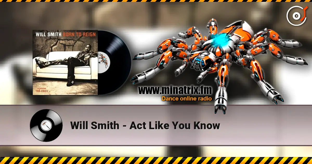 Will Smith - Act Like You Know жоғары сапада онлайн тыңдау | Minatrix.FM