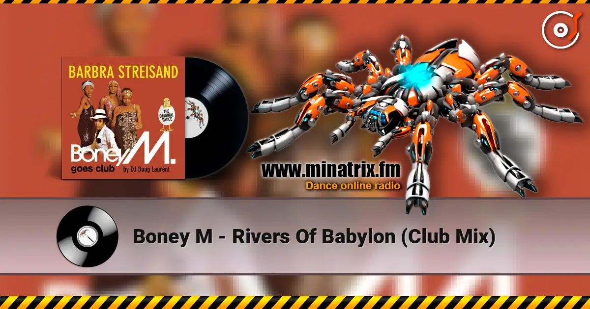 Boney M - Rivers Of Babylon (Club Mix) жоғары сапада онлайн тыңдау | Minatrix.FM