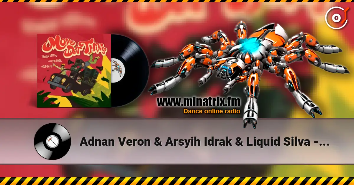 Adnan Veron & Arsyih Idrak & Liquid Silva - Move Dat Thing жоғары сапада онлайн тыңдау | Minatrix.FM