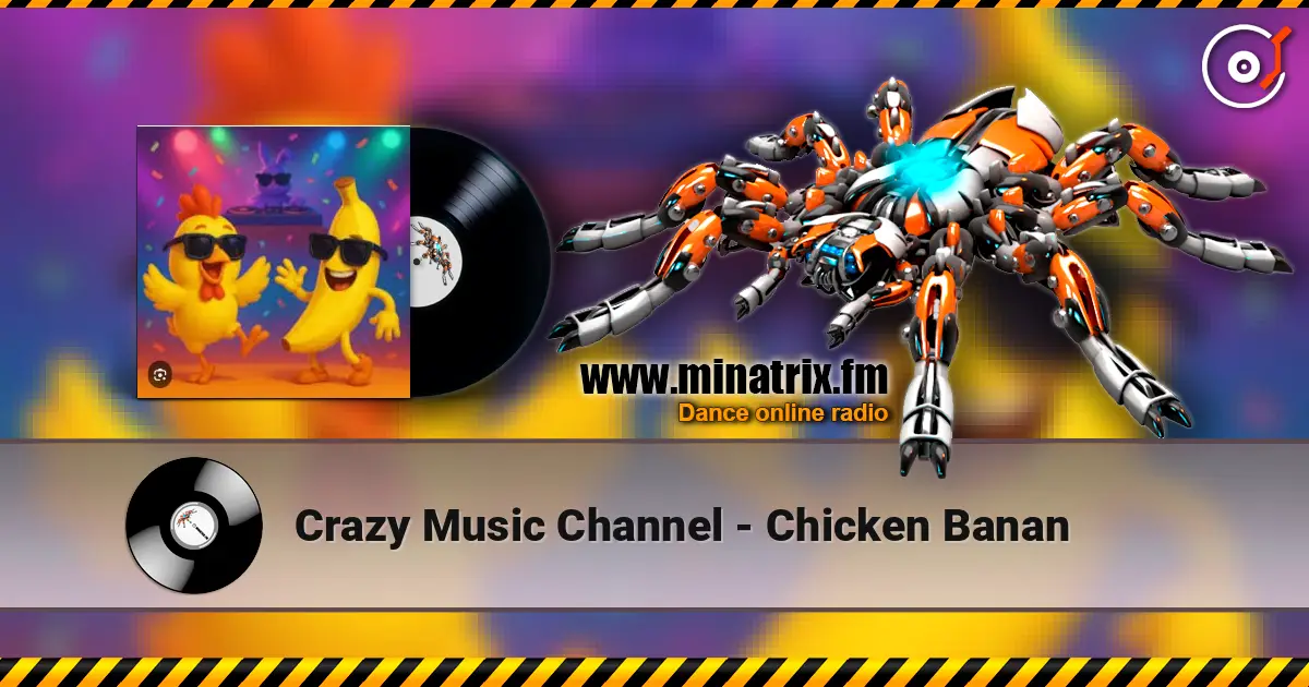 Crazy Music Channel - Chicken Banan жоғары сапада онлайн тыңдау | Minatrix.FM