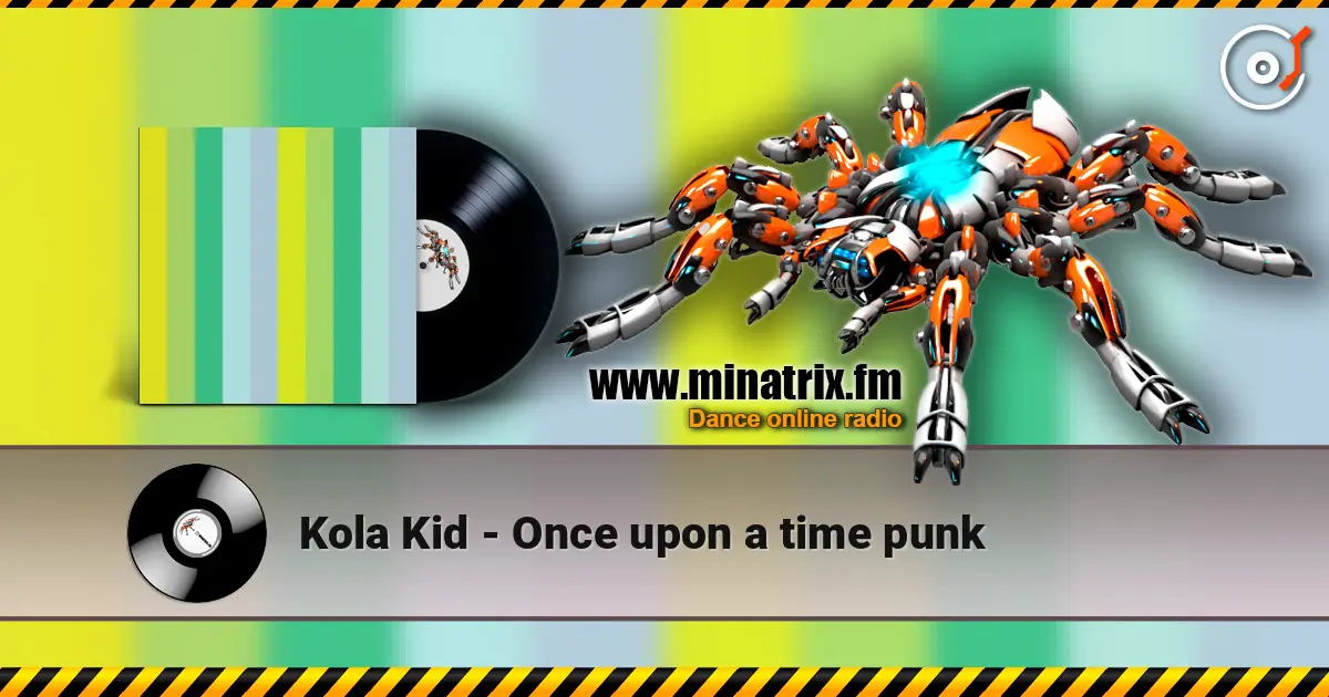 Kola Kid - Once upon a time punk жоғары сапада онлайн тыңдау | Minatrix.FM
