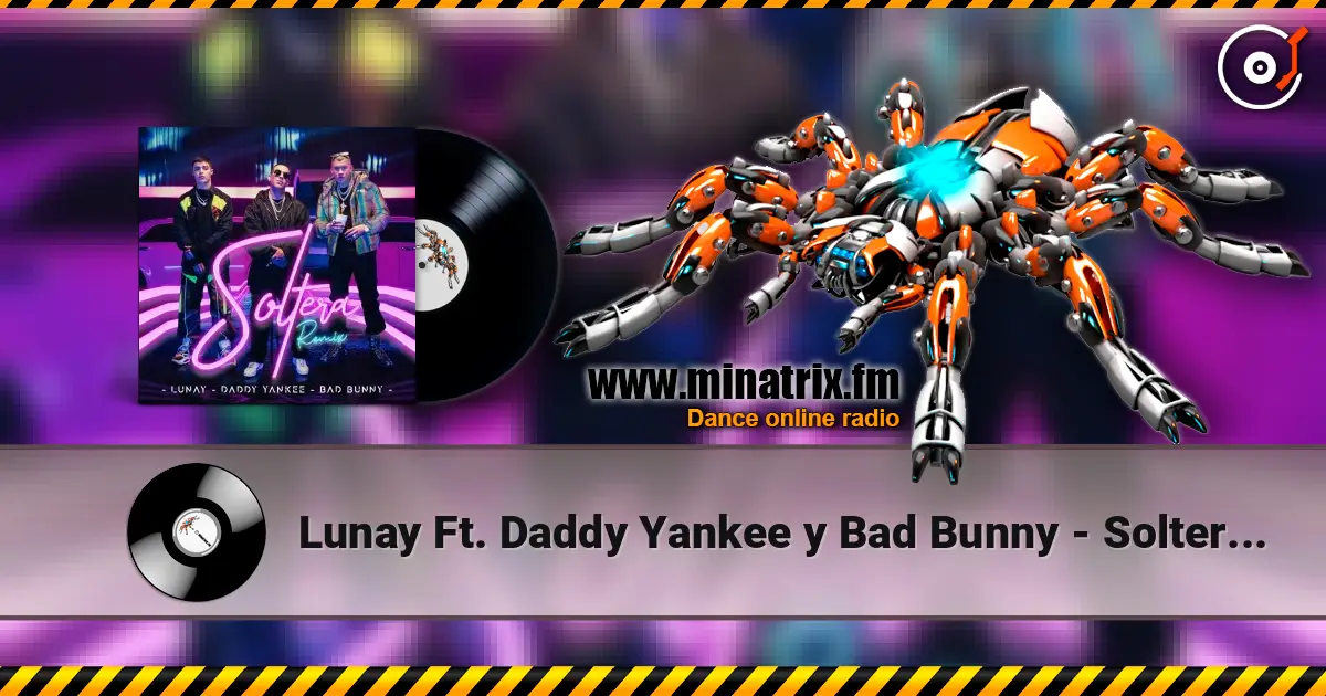 Lunay Ft. Daddy Yankee y Bad Bunny - Soltera (Remix) жоғары сапада онлайн тыңдау | Minatrix.FM