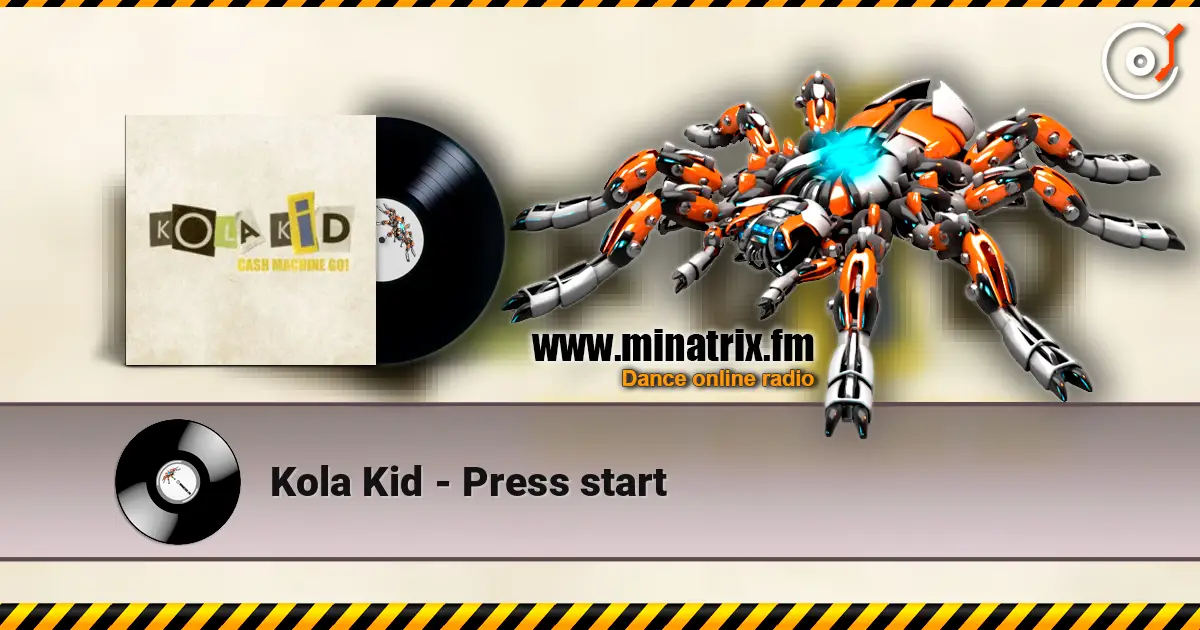Kola Kid - Press start жоғары сапада онлайн тыңдау | Minatrix.FM