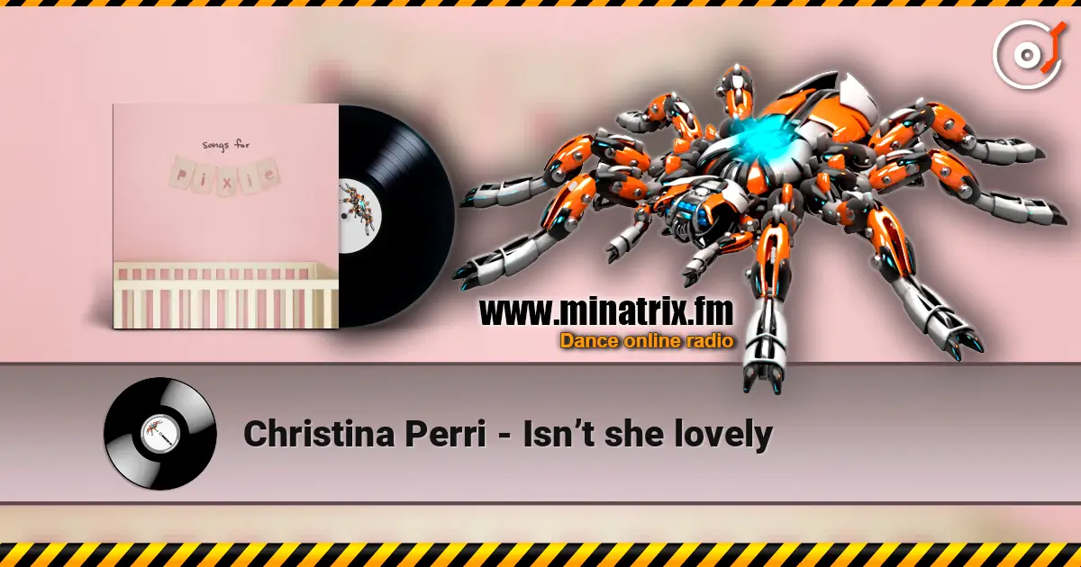 Christina Perri - Isn’t she lovely жоғары сапада онлайн тыңдау | Minatrix.FM