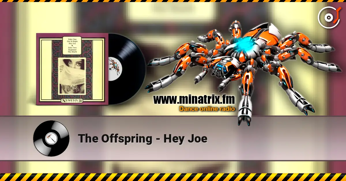 The Offspring - Hey Joe жоғары сапада онлайн тыңдау | Minatrix.FM