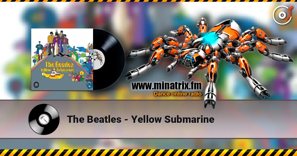 The Beatles - Yellow Submarine жоғары сапада онлайн тыңдау | Minatrix.FM