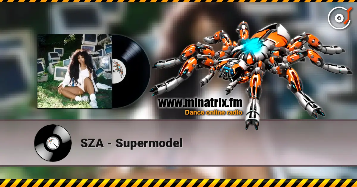 SZA - Supermodel écouter en ligne en haute qualité | Minatrix.FM