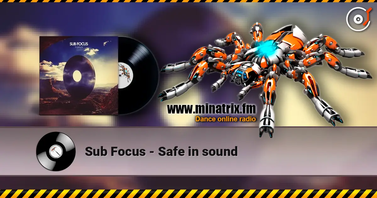 Sub Focus - Safe in sound жоғары сапада онлайн тыңдау | Minatrix.FM