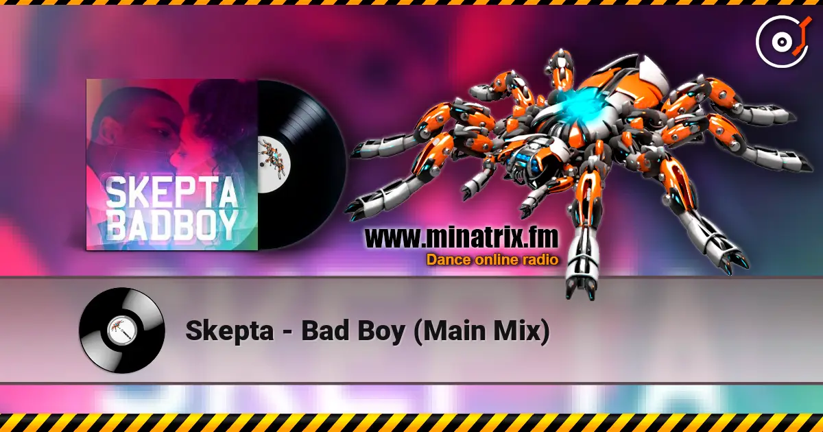 Skepta - Bad Boy (Main Mix) жоғары сапада онлайн тыңдау | Minatrix.FM