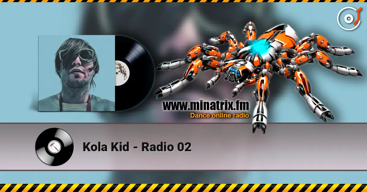 Kola Kid - Radio 02 жоғары сапада онлайн тыңдау | Minatrix.FM