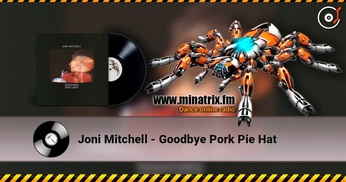 Joni Mitchell - Goodbye Pork Pie Hat écouter en ligne en haute qualité | Minatrix.FM