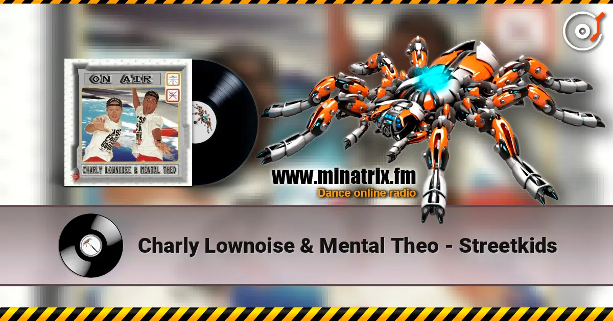 Charly Lownoise & Mental Theo - Streetkids жоғары сапада онлайн тыңдау | Minatrix.FM