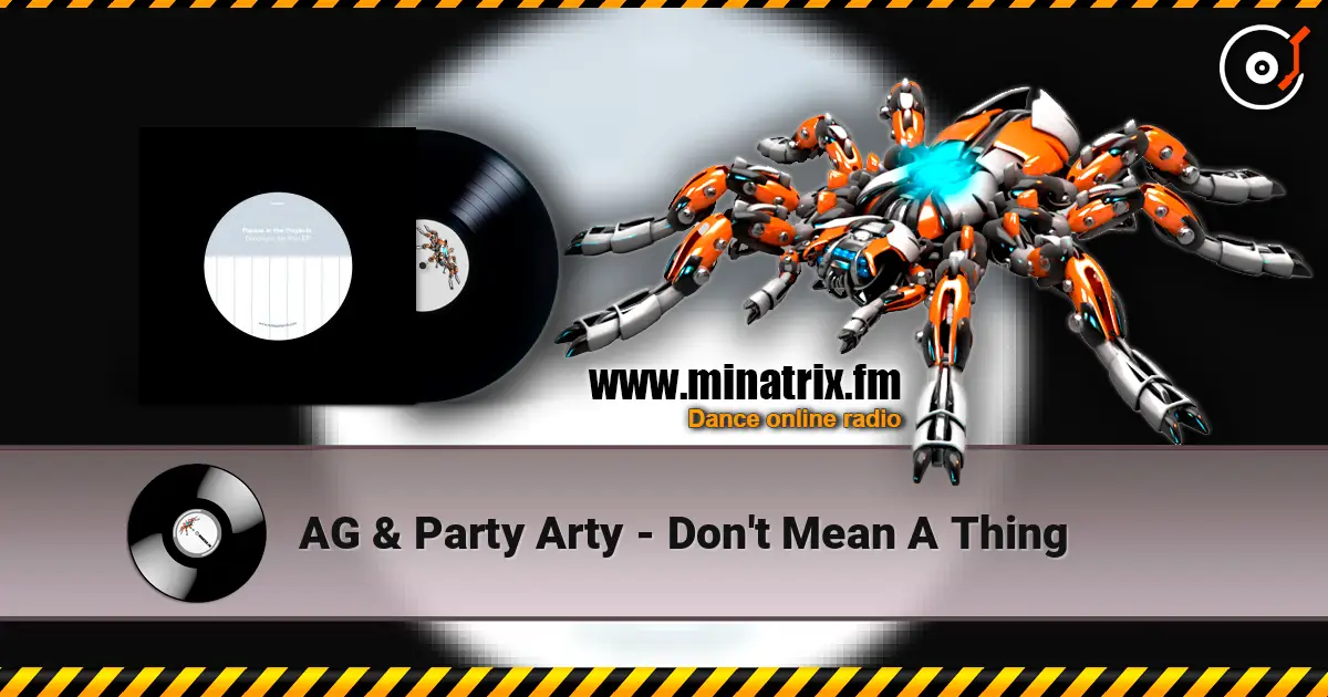 AG & Party Arty - Don't Mean A Thing 高品质在线收听 | Minatrix.FM