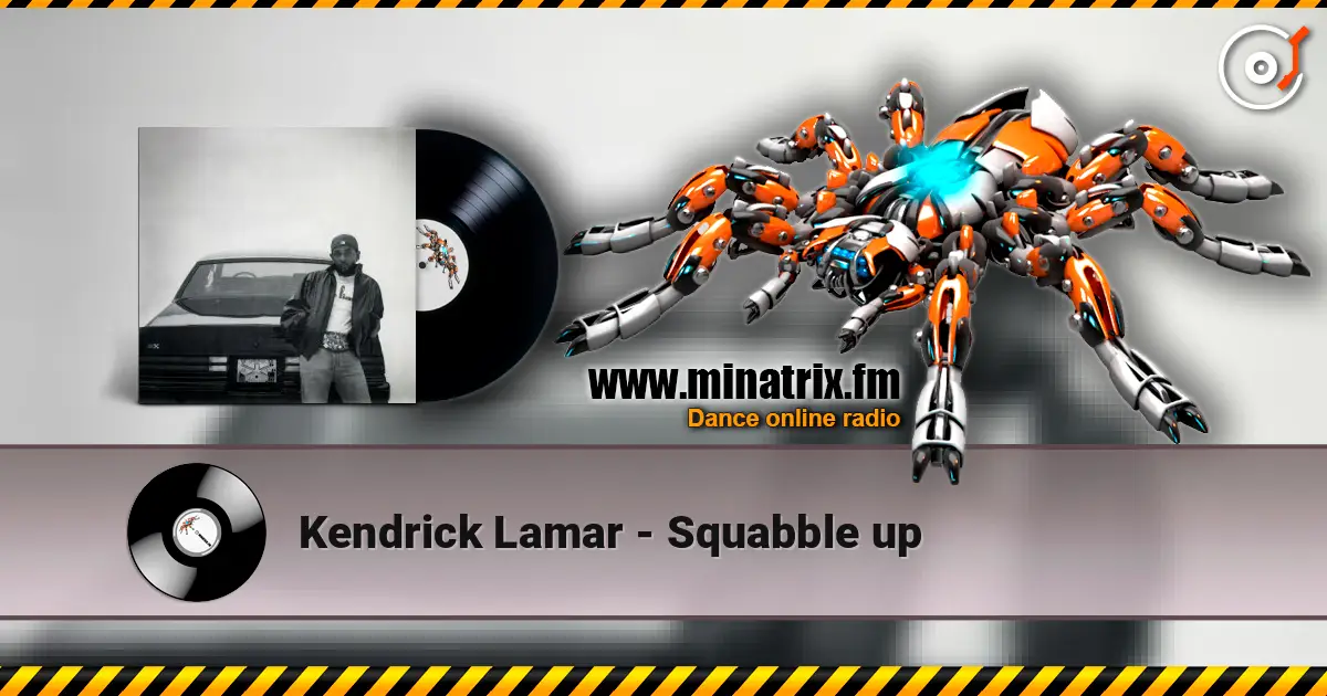 Kendrick Lamar - Squabble up жоғары сапада онлайн тыңдау | Minatrix.FM