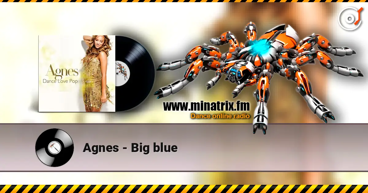 Agnes - Big blue жоғары сапада онлайн тыңдау | Minatrix.FM