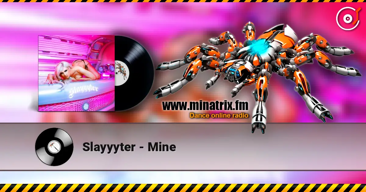 Slayyyter - Mine жоғары сапада онлайн тыңдау | Minatrix.FM