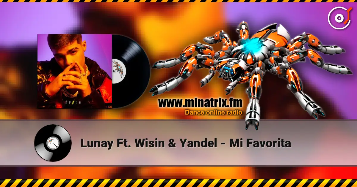 Lunay Ft. Wisin & Yandel - Mi Favorita жоғары сапада онлайн тыңдау | Minatrix.FM