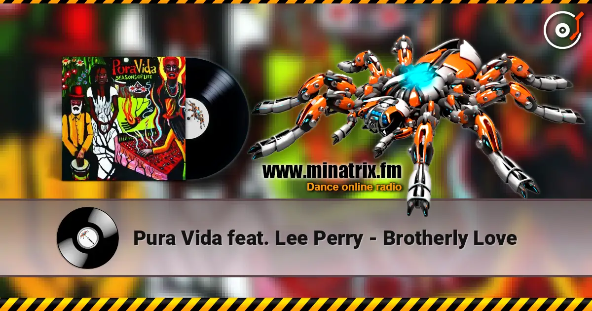 Pura Vida feat. Lee Perry - Brotherly Love жоғары сапада онлайн тыңдау | Minatrix.FM