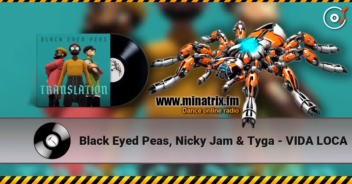 Black Eyed Peas, Nicky Jam & Tyga - VIDA LOCA жоғары сапада онлайн тыңдау | Minatrix.FM